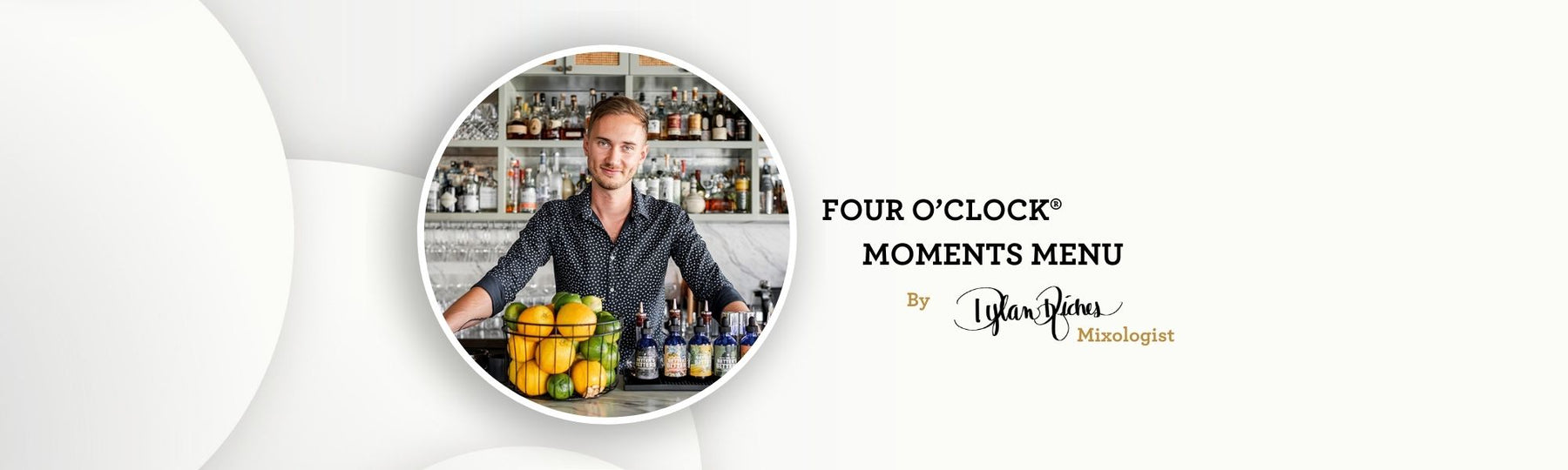 Four O’Clock® Moments Menu by Dylan Riches